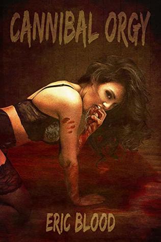Cannibal Orgy (Kindle Edition)