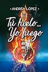 Tú, hielo...Yo, fuego by Andrea  López