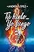 Tú, hielo...Yo, fuego (Spanish Edition)