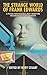 The Strange World of Frank Edwards: A Psychic Investigator's Most Terrifying Encounters With the Unknown