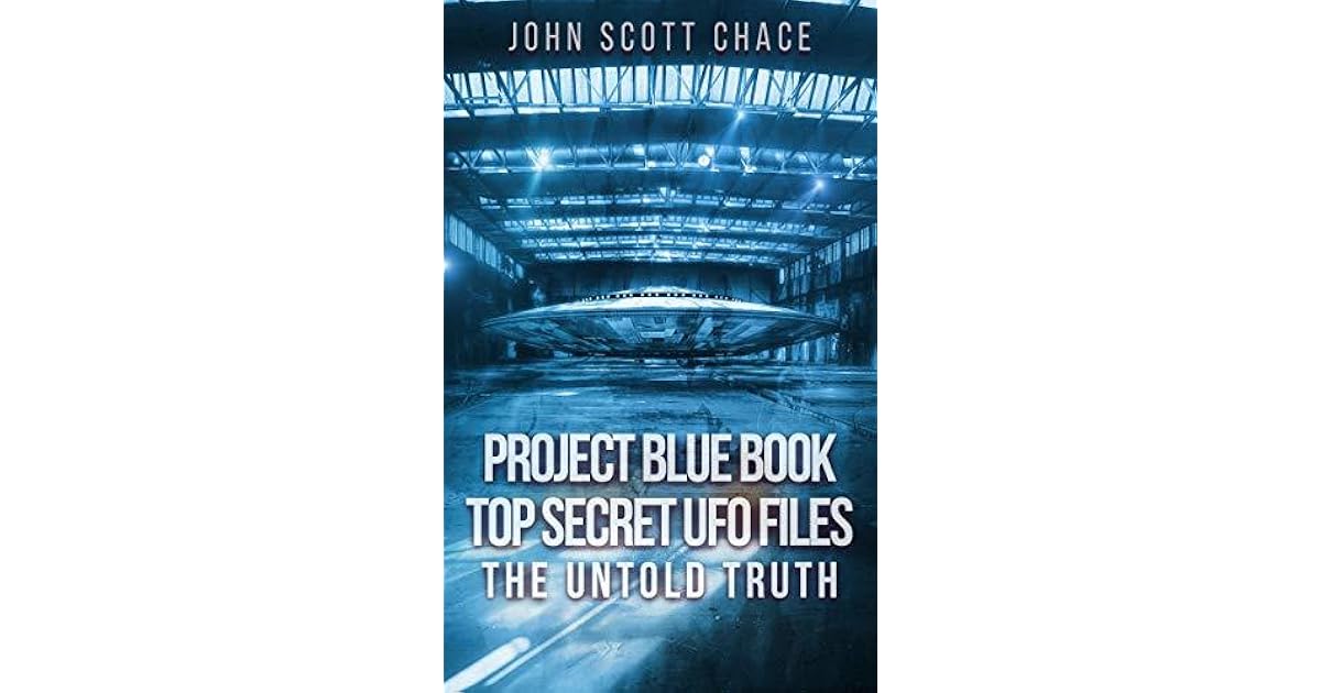 PROJECT BLUE BOOK : TOP SECRET UFO FILES: THE UNTOLD TRUTH by JOHN