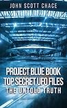 PROJECT BLUE BOOK : TOP SECRET UFO FILES: THE UNTOLD TRUTH