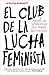 El club de la lucha feminista by Jessica   Bennett