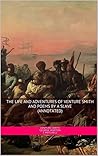 The Life and Adventures of Venture Smith and Poems By A Slave (Annotated) The Life and Adventures of Venture Smith and Poems By A Slave (Annotated)