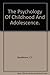 The Psychology of Childhood and Adolescence