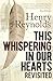 This Whispering in Our Hearts Revisited