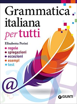 Grammatica italiana per tutti. Regole, spiegazioni, eccezioni, esempi, test (Paperback)