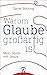 Warum Glaube großartig ist:...