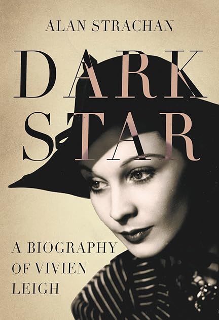 Dark Star: A Biography of Vivien Leigh
