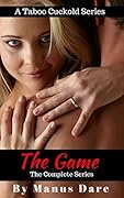 The Game: The Complete Cuckold Series (Manus Dare Anthologies Book 8)