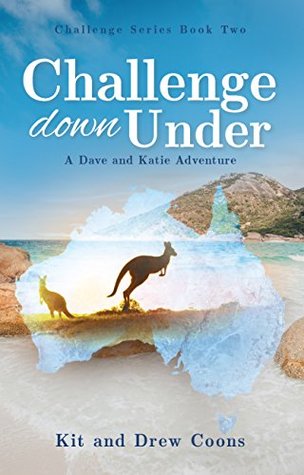 Challenge Down Under: A Dave and Katie Adventure (Challenge Mystery-Destination Series Book 2)