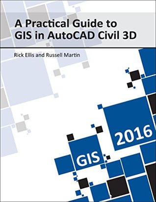A Practical Guide to GIS in AutoCAD Civil 3D 2016