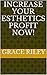 Increase Your Esthetics Profit NOW! by Grace Riley