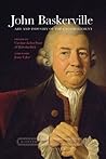 John Baskerville: Art and Industry in the Enlightenment (Eighteenth-Century Worlds, 7)