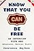 Know That You Can be Free: ...