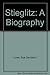 Stieglitz: A Biography