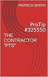 The Contractor "PTS": ProTip #325550 (ProTips Book 1)