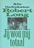 Jij wou mij totaal - Alle liedteksten by Robert Long