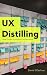 UX Distilling: From Concept...