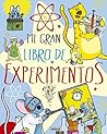 Mi gran libro de experimentos (El Gran Libro De...) (Spanish Edition)