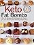 Keto Fat Bombs: Over 90 Rec...