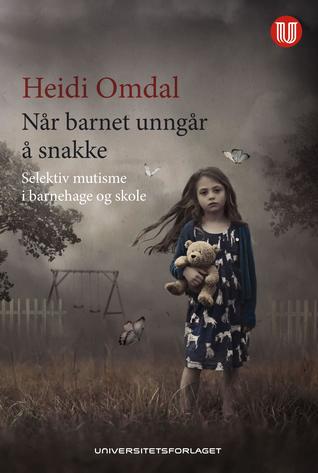 Når barnet unngår å snakke - selektiv mutisme i barnehage og skole