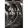 Bala santa by Luis Miguel Rocha
