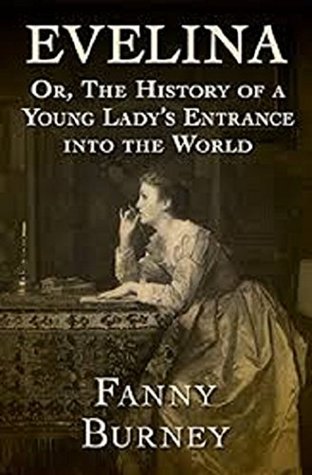 Evelina, Or, the History of a Young Lady's Entrance into the World