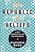 THE REPUBLIC OF BELIEFS [Hardcover] Basu, Kaushik
