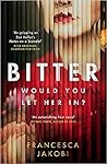 Bitter by Francesca Jakobi