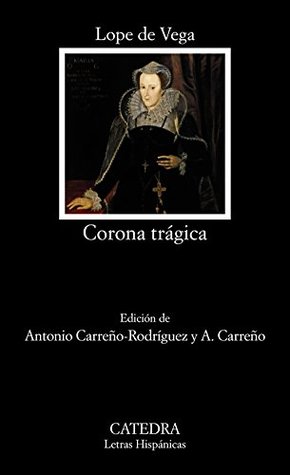 Corona trágica: Vida y muerte de la serenísima reina de Escocia María Estuarda (Paperback)