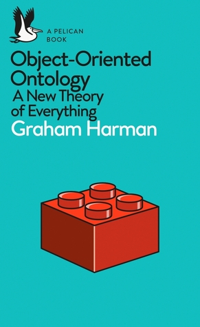 Object-Oriented Ontology: A New Theory of Everything (Pelican Books)