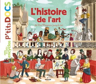 L'histoire de l'art, de Cro-magnon jusqu'à toi (Mes p'tits docs)