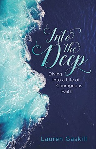 Into the Deep: Diving into a Life of Courageous Faith (Kindle Edition)
