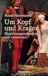 Um Kopf und Kragen: Hinrichtungsmethoden und -maschinen. Mit vielen historisch belegten Fällen (German Edition) Um Kopf und Kragen: Hinrichtungsmethoden und -maschinen. Mit vielen historisch belegten Fällen (German Edition)