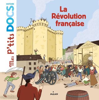 La Révolution française (Mes p'tits docs histoire)