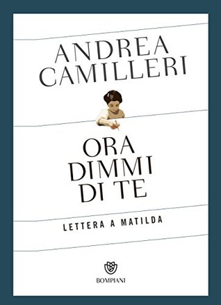 Ora dimmi di te. Lettera a Matilda (Italian Edition)