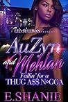 AuZyn and Mehlan: Fallin' for A Thug A$$ N*gga