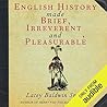 English History Made Brief, Irreverent and Pleasurable by Lacey Baldwin Smith