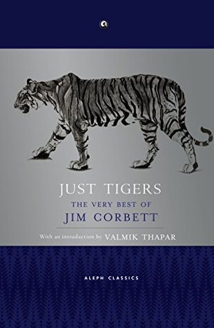 Just Tigers: The Very Best of Jim Corbett (Kindle Edition)