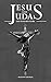 JESUS AND JUDAS THE UNHEARD...