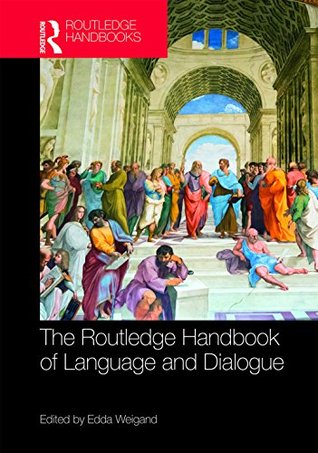 The Routledge Handbook of Language and Dialogue (Routledge Handbooks in Linguistics)