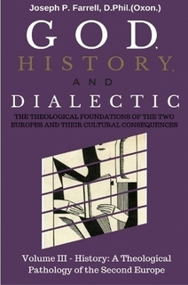 History: The Theological Pathology of the Second Europe (God, History, and Dialectic #3)