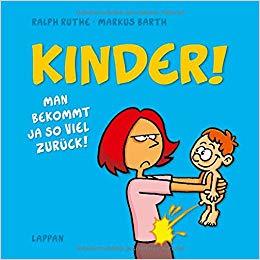 Kinder! Man bekommt ja so viel zurück!