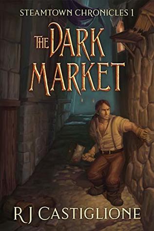Steamtown Chronicles 1: The Dark Market (Kindle Edition)