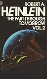 The Past Through Tomorrow by Robert A. Heinlein