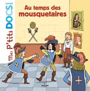 Au temps des mousquetaires (Mes p'tits docs histoire)