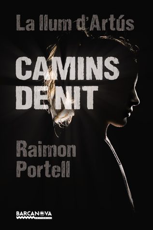 Camins de Nit (La Llum D'Artús, #1)