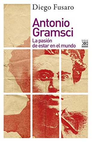 Antonio Gramsci. La pasión de estar en el mundo (Kindle Edition)