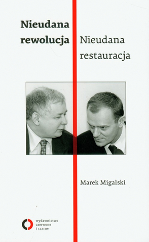 Nieudana rewolucja, nieudana restauracja: Polska w latach 2005-2010